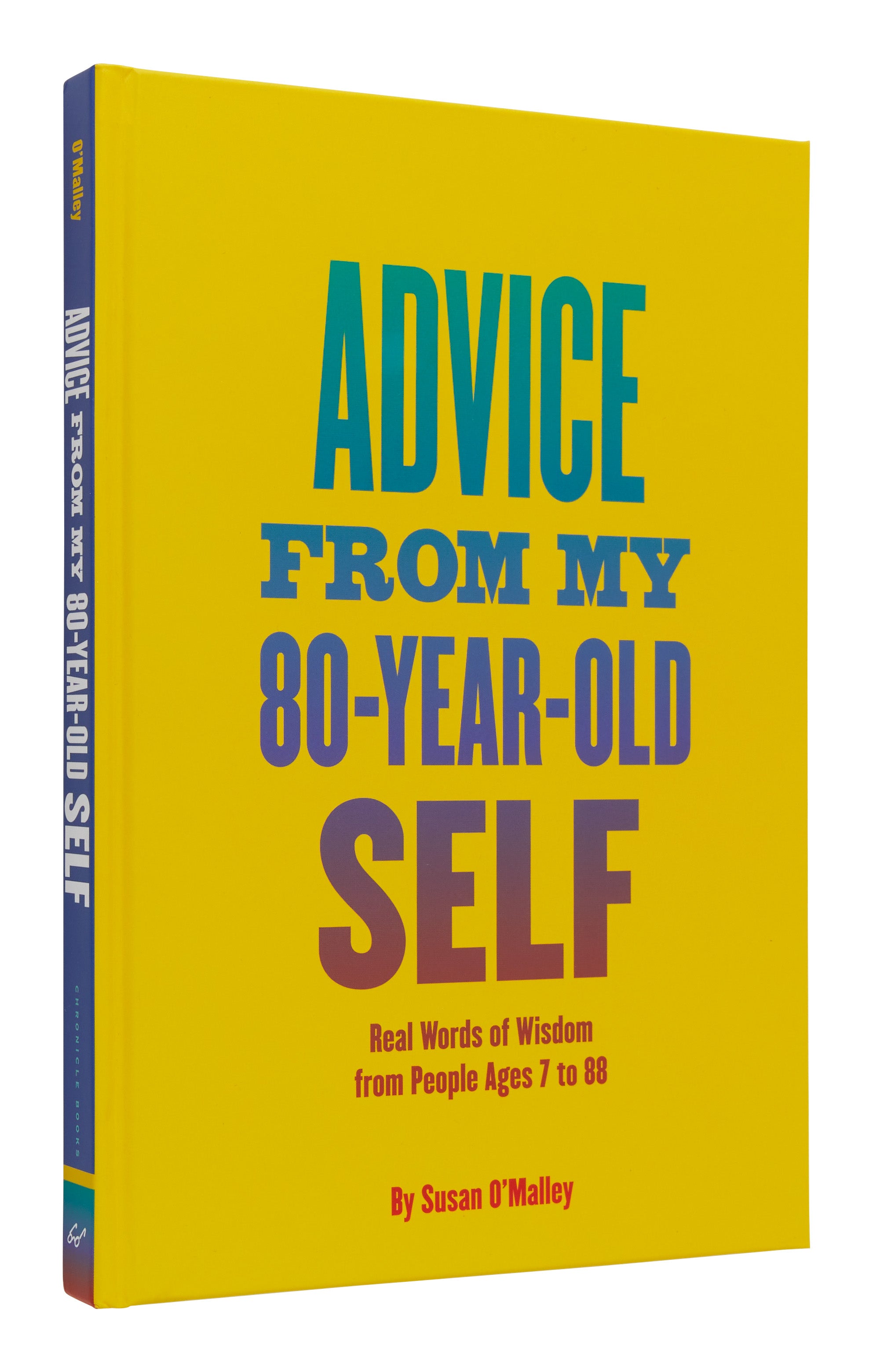 Jayson Home - Advice from My 80 - Year - Old Self: Real Words of Wisdom from People Ages 7 to 88